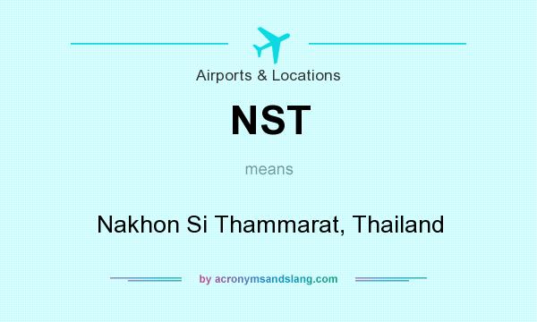 What does NST mean? It stands for Nakhon Si Thammarat, Thailand
