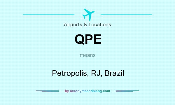 What does QPE mean? It stands for Petropolis, RJ, Brazil