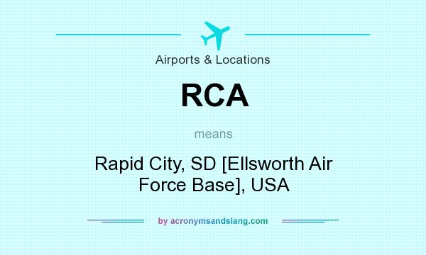 What does RCA mean? It stands for Rapid City, SD [Ellsworth Air Force Base], USA