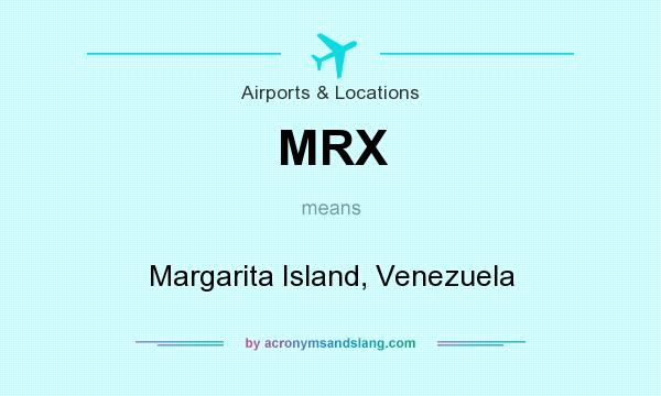 What does MRX mean? It stands for Margarita Island, Venezuela
