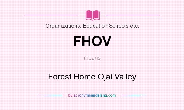 What does FHOV mean? It stands for Forest Home Ojai Valley