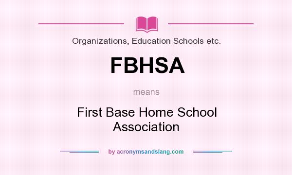 What does FBHSA mean? It stands for First Base Home School Association