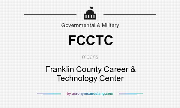 What does FCCTC mean? It stands for Franklin County Career & Technology Center