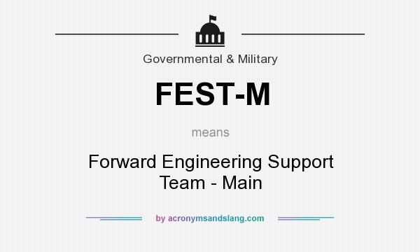 detektor Joseph Banks tegnebog What does FEST-M mean? - Definition of FEST-M - FEST-M stands for Forward  Engineering Support Team - Main. By AcronymsAndSlang.com