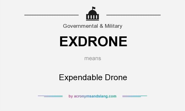 What does EXDRONE mean? It stands for Expendable Drone