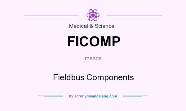 What does FICOMP mean? It stands for Fieldbus Components