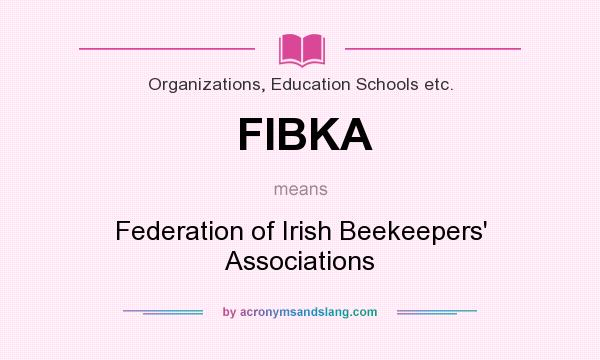 What does FIBKA mean? It stands for Federation of Irish Beekeepers` Associations