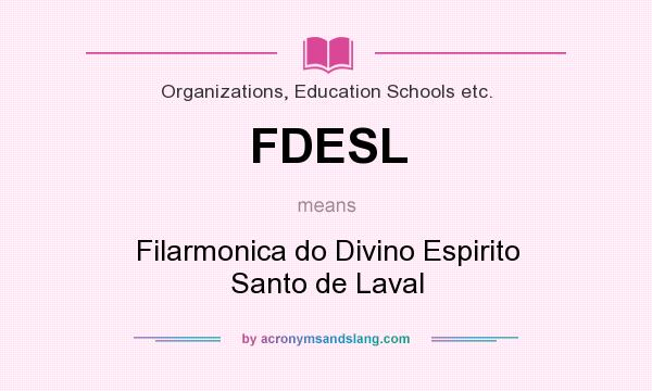 What does FDESL mean? It stands for Filarmonica do Divino Espirito Santo de Laval