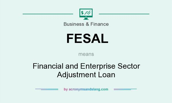 What does FESAL mean? It stands for Financial and Enterprise Sector Adjustment Loan