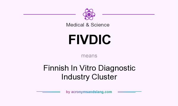 What does FIVDIC mean? It stands for Finnish In Vitro Diagnostic Industry Cluster