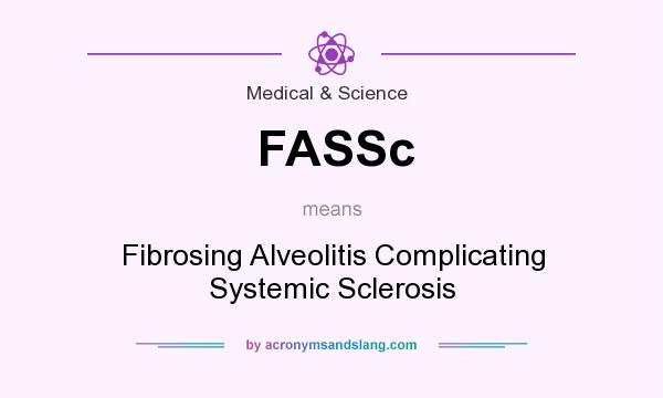 What does FASSc mean? It stands for Fibrosing Alveolitis Complicating Systemic Sclerosis