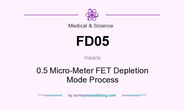 What does FD05 mean? It stands for 0.5 Micro-Meter FET Depletion Mode Process