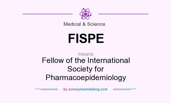 What does FISPE mean? It stands for Fellow of the International Society for Pharmacoepidemiology