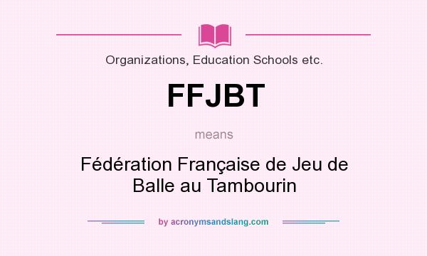 What does FFJBT mean? It stands for Fédération Française de Jeu de Balle au Tambourin
