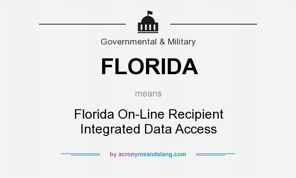 What does FLORIDA mean? It stands for Florida On-Line Recipient Integrated Data Access