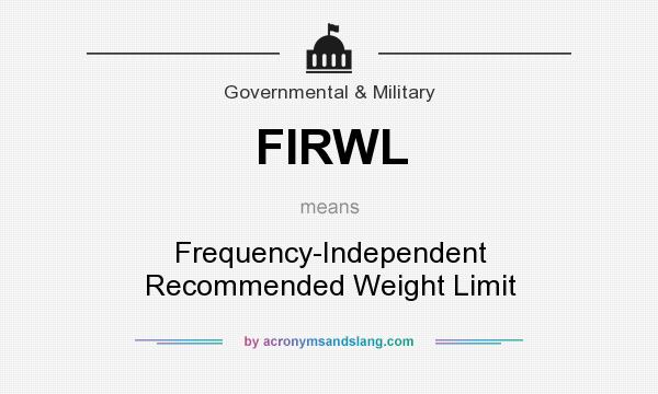What does FIRWL mean? It stands for Frequency-Independent Recommended Weight Limit