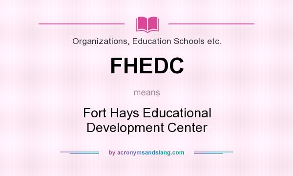 What does FHEDC mean? It stands for Fort Hays Educational Development Center