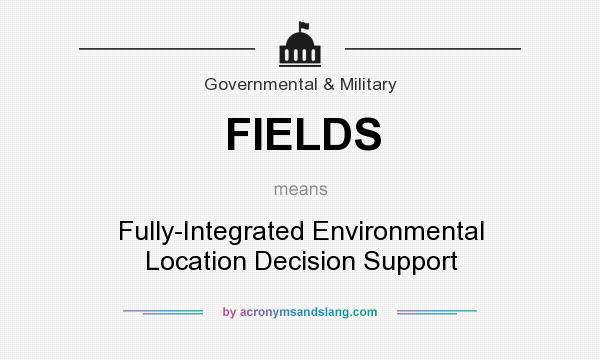 What does FIELDS mean? It stands for Fully-Integrated Environmental Location Decision Support
