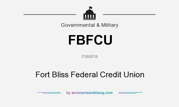 What does FBFCU mean? It stands for Fort Bliss Federal Credit Union