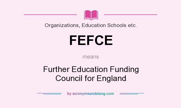 What does FEFCE mean? It stands for Further Education Funding Council for England