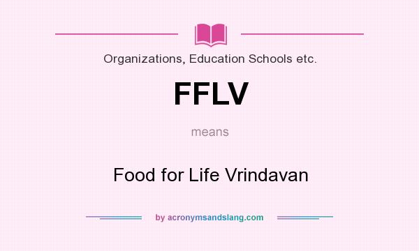 What does FFLV mean? It stands for Food for Life Vrindavan