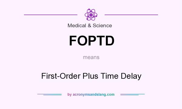 What does FOPTD mean? It stands for First-Order Plus Time Delay