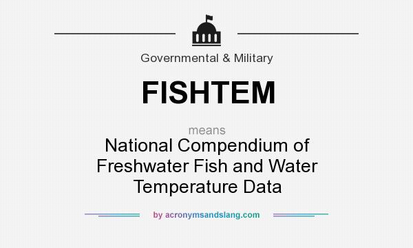 What does FISHTEM mean? It stands for National Compendium of Freshwater Fish and Water Temperature Data