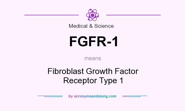 What does FGFR-1 mean? It stands for Fibroblast Growth Factor Receptor Type 1