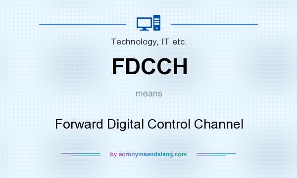 What does FDCCH mean? It stands for Forward Digital Control Channel