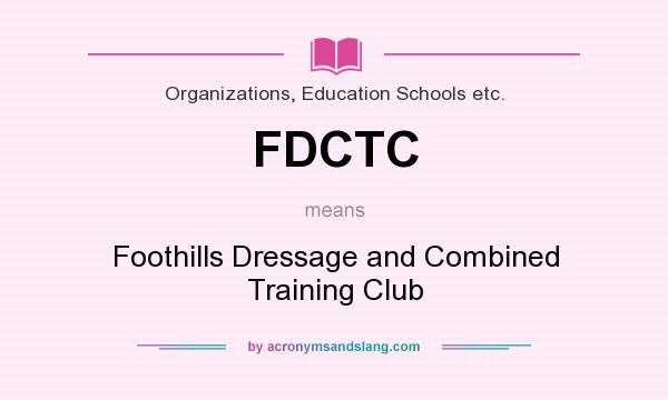 What does FDCTC mean? It stands for Foothills Dressage and Combined Training Club