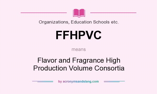 What does FFHPVC mean? It stands for Flavor and Fragrance High Production Volume Consortia