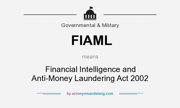 What does FIAML mean? It stands for Financial Intelligence and Anti-Money Laundering Act 2002
