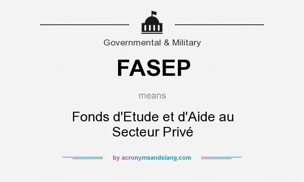 What does FASEP mean? It stands for Fonds d`Etude et d`Aide au Secteur Privé
