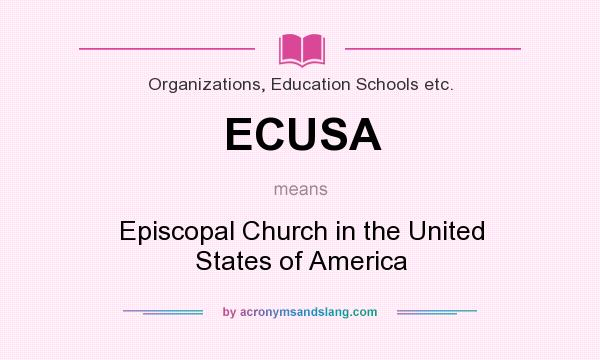 What does ECUSA mean? It stands for Episcopal Church in the United States of America