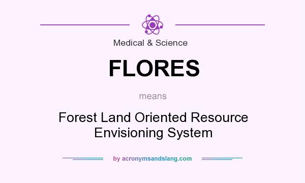 What does FLORES mean? It stands for Forest Land Oriented Resource Envisioning System