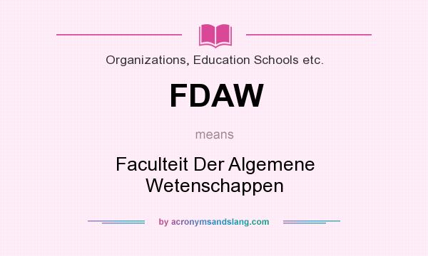 What does FDAW mean? It stands for Faculteit Der Algemene Wetenschappen