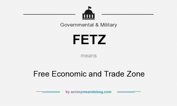 What does FETZ mean? It stands for Free Economic and Trade Zone