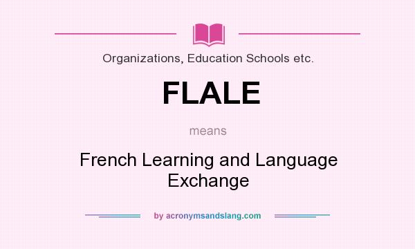 What does FLALE mean? It stands for French Learning and Language Exchange
