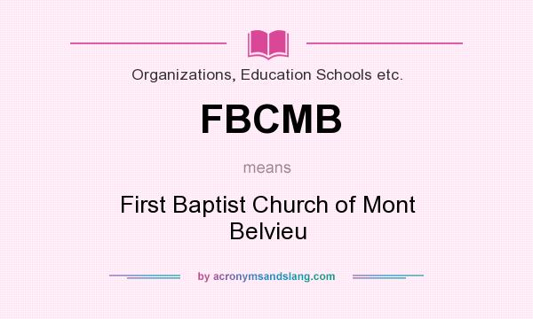 What does FBCMB mean? It stands for First Baptist Church of Mont Belvieu