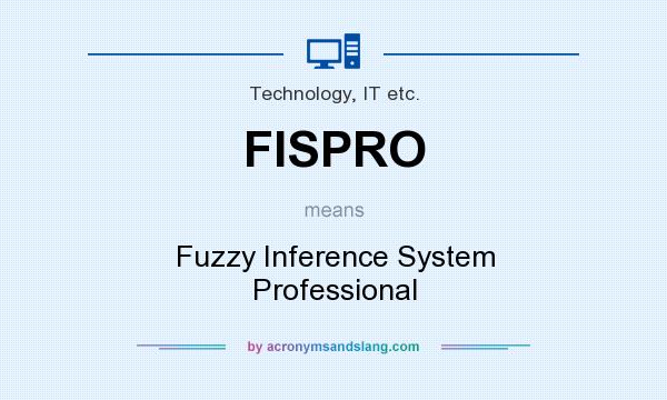 What does FISPRO mean? It stands for Fuzzy Inference System Professional