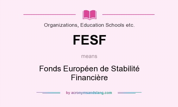 What does FESF mean? It stands for Fonds Européen de Stabilité Financière