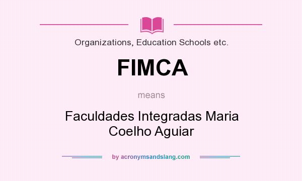 What does FIMCA mean? It stands for Faculdades Integradas Maria Coelho Aguiar