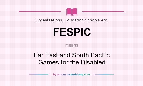 What does FESPIC mean? It stands for Far East and South Pacific Games for the Disabled