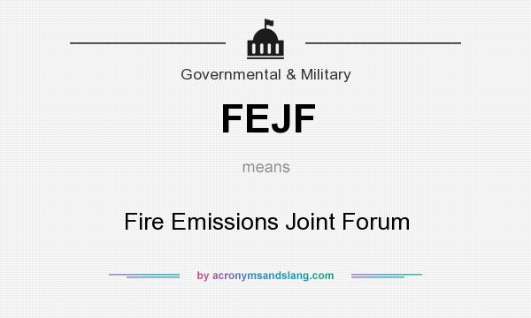 What does FEJF mean? It stands for Fire Emissions Joint Forum