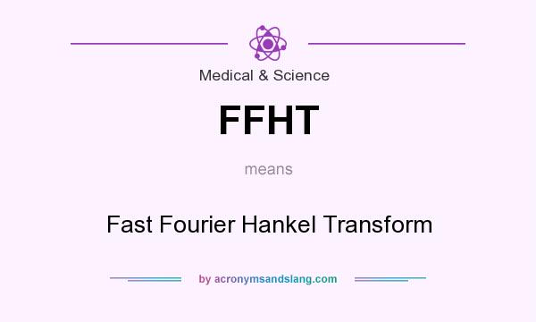 What does FFHT mean? It stands for Fast Fourier Hankel Transform