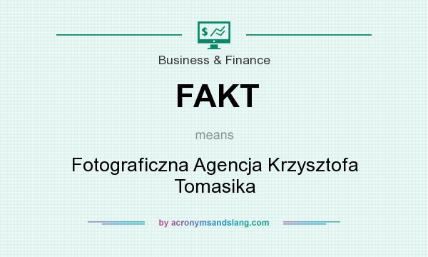 What does FAKT mean? It stands for Fotograficzna Agencja Krzysztofa Tomasika