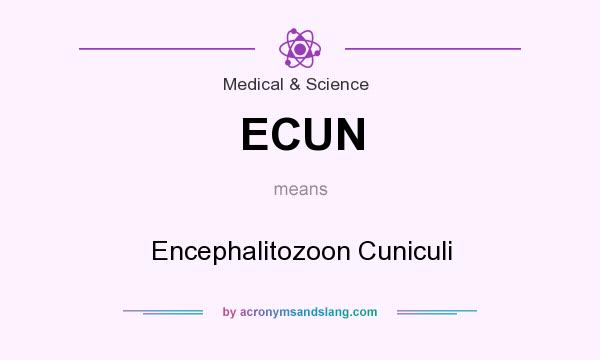 What does ECUN mean? It stands for Encephalitozoon Cuniculi