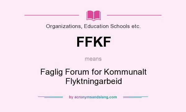 What does FFKF mean? It stands for Faglig Forum for Kommunalt Flyktningarbeid