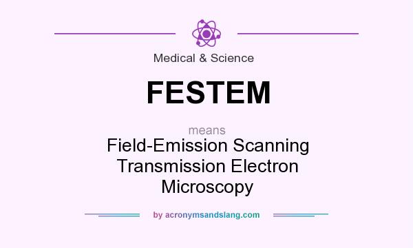 What does FESTEM mean? It stands for Field-Emission Scanning Transmission Electron Microscopy