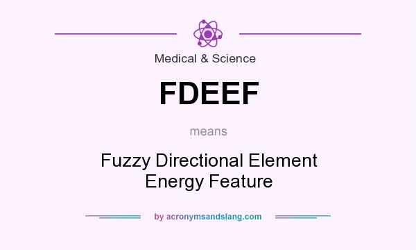 What does FDEEF mean? It stands for Fuzzy Directional Element Energy Feature